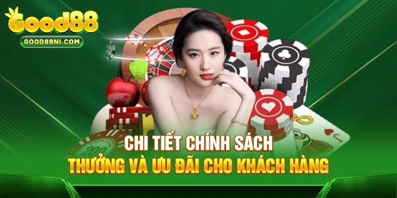 Chi tiết chính sách thưởng và ưu đãi cho khách hàng