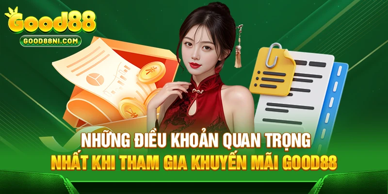 Những điều khoản quan trọng nhất khi tham gia khuyến mãi GOOD88
