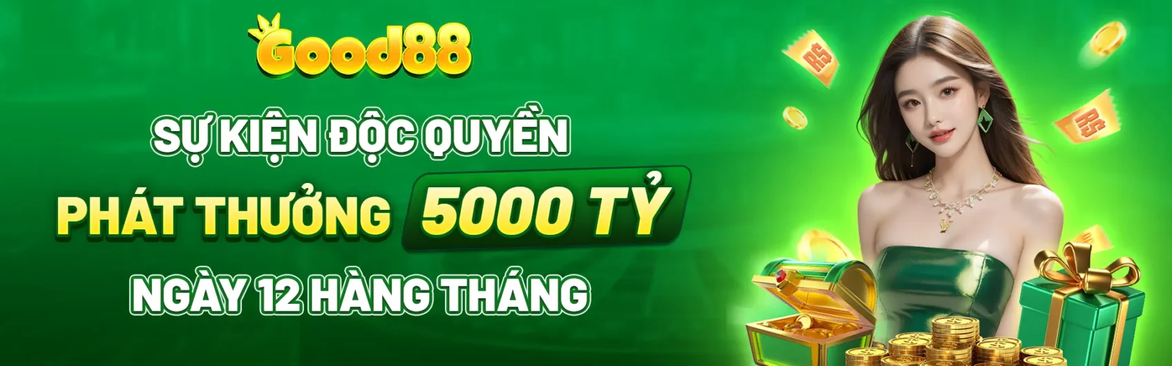 Good88 - Sự kiện độc quyền phát thưởng 12 hàng tháng lên tới 5000 tỷ
