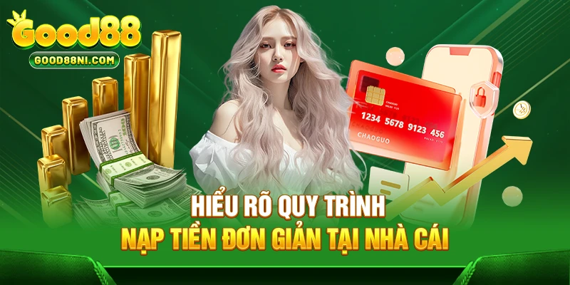 Hiểu rõ quy trình nạp tiền đơn giản tại nhà cái