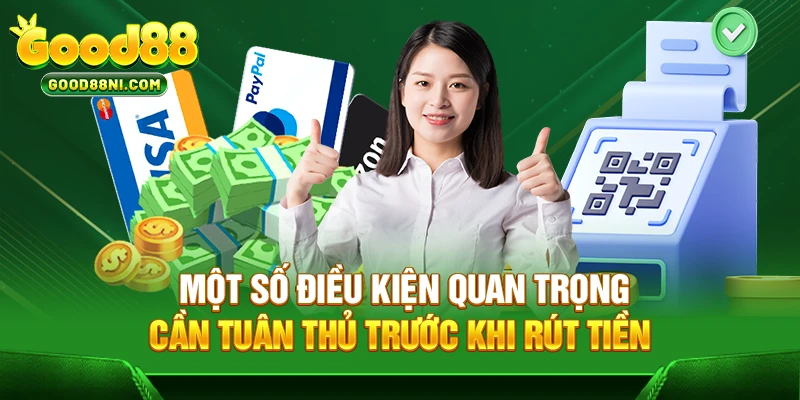 Một số điều kiện quan trọng cần tuân thủ trước khi rút tiền