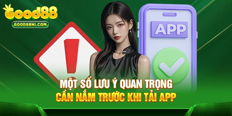 Một số lưu ý quan trọng cần nắm trước khi tải app