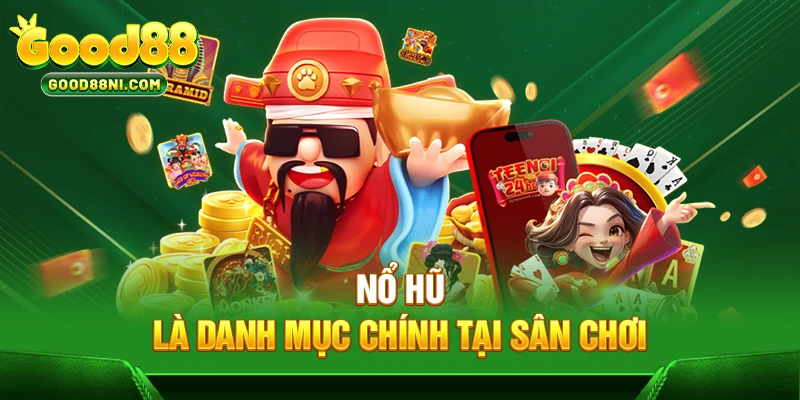 Nổ hũ là danh mục chính tại sân chơi