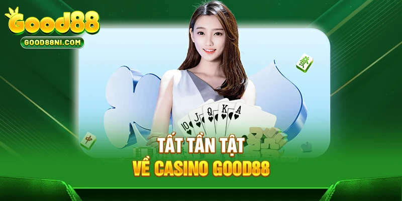 Tất tần tật về casino GOOD88