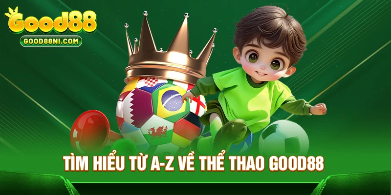 Tìm hiểu từ A-Z về thể thao GOOD88