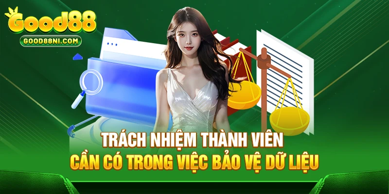 Trách nhiệm thành viên cần có trong việc bảo vệ dữ liệu