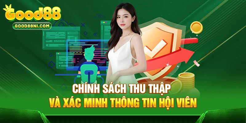 Chính sách thu thập và xác minh thông tin hội viên