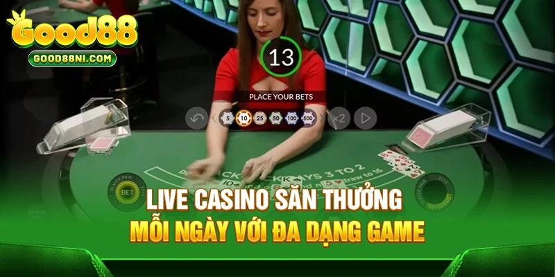Live Casino săn thưởng mỗi ngày với đa dạng game