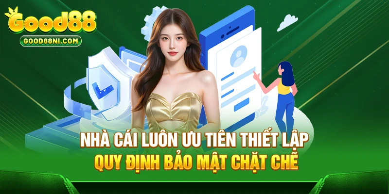 Nhà cái luôn ưu tiên thiết lập quy định bảo mật chặt chẽ