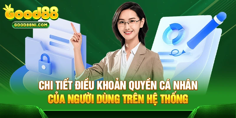 Chi tiết điều khoản quyền cá nhân của người dùng trên hệ thống