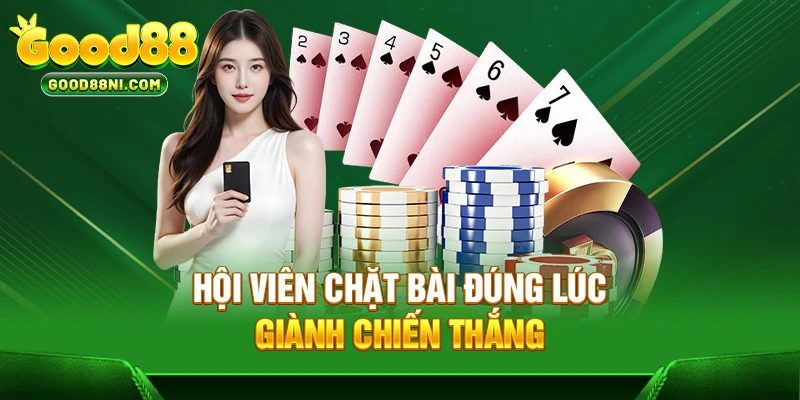 Hội viên chặt bài đúng lúc giành chiến thắng