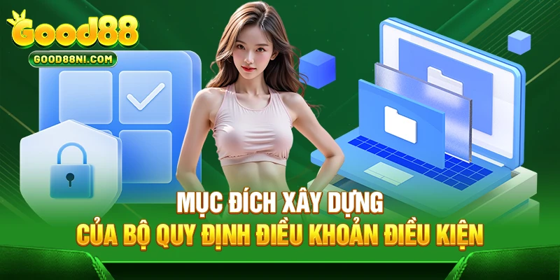 Mục đích xây dựng của bộ quy định điều khoản điều kiện