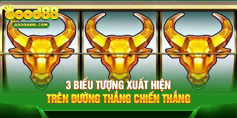 3 biểu tượng xuất hiện trên đường thắng chiến thắng