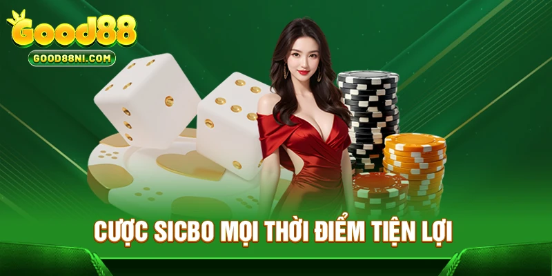Cược Sicbo mọi thời điểm tiện lợi
