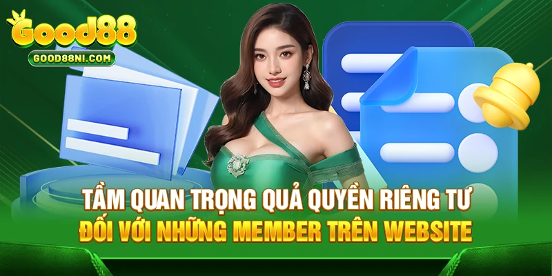 Tầm quan trọng quả quyền riêng tư đối với những member trên website